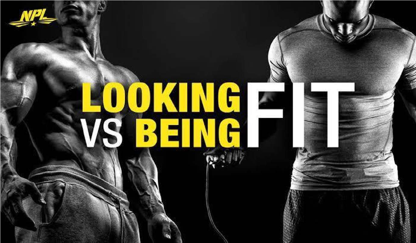 Looking Fit Vs Being Fit