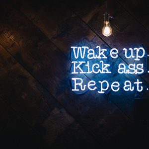 Wake up, Kick ass. Repeat - Quote